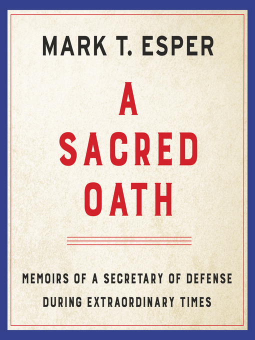 Title details for A Sacred Oath by Mark T. Esper - Wait list